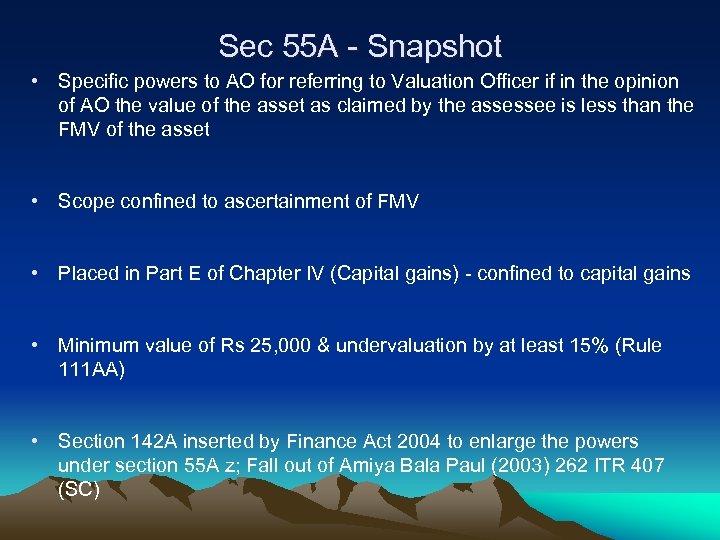 Sec 55 A - Snapshot • Specific powers to AO for referring to Valuation