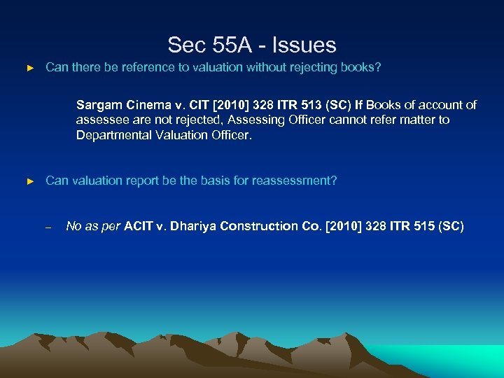 Sec 55 A - Issues ► Can there be reference to valuation without rejecting