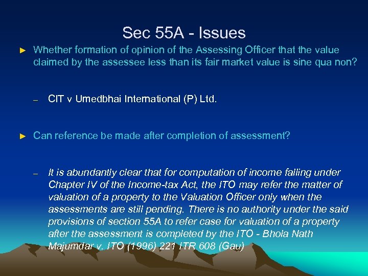 Sec 55 A - Issues ► Whether formation of opinion of the Assessing Officer