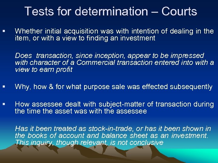 Tests for determination – Courts § Whether initial acquisition was with intention of dealing
