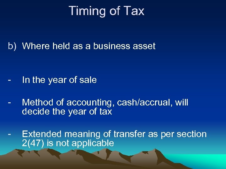 Timing of Tax b) Where held as a business asset - In the year