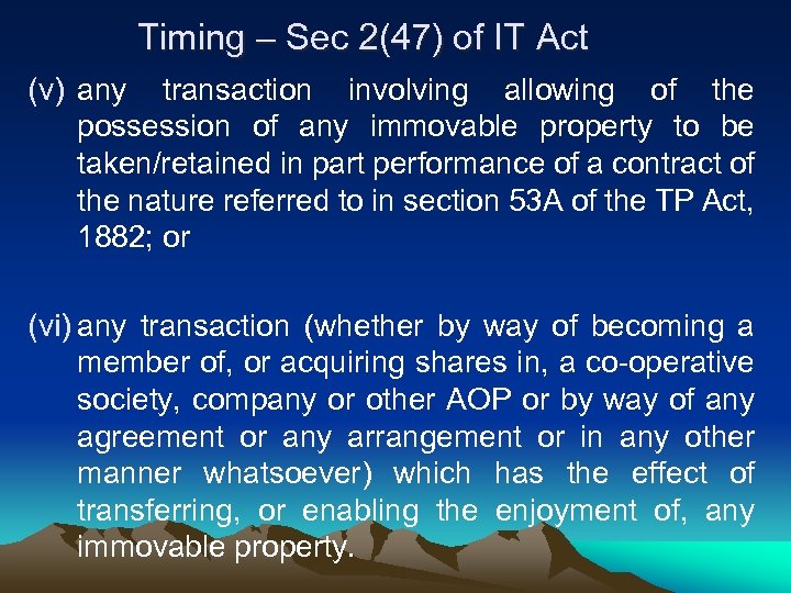 Timing – Sec 2(47) of IT Act (v) any transaction involving allowing of the