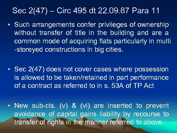 Sec 2(47) – Circ 495 dt 22. 09. 87 Para 11 • Such arrangements