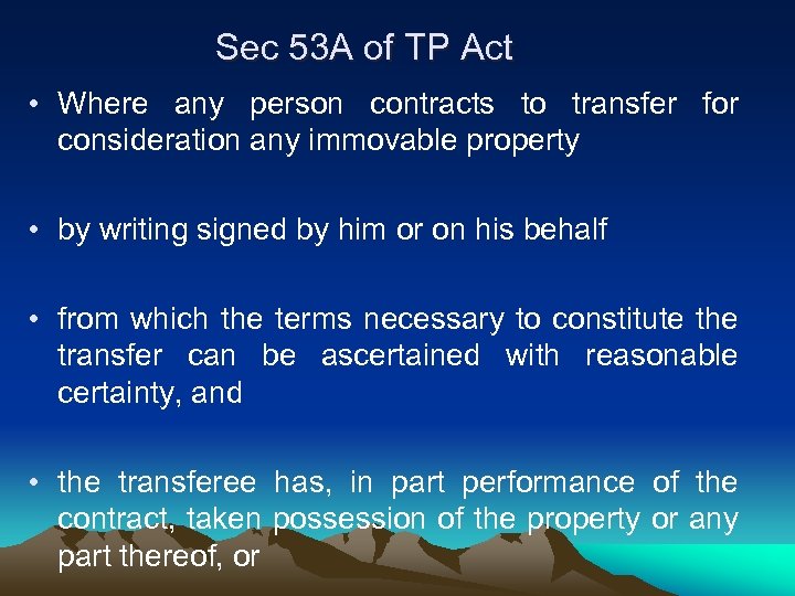 Sec 53 A of TP Act • Where any person contracts to transfer for