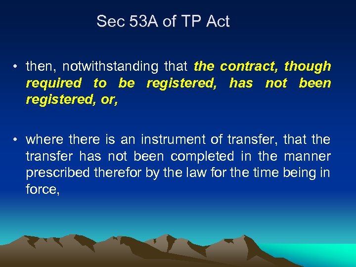Sec 53 A of TP Act • then, notwithstanding that the contract, though required