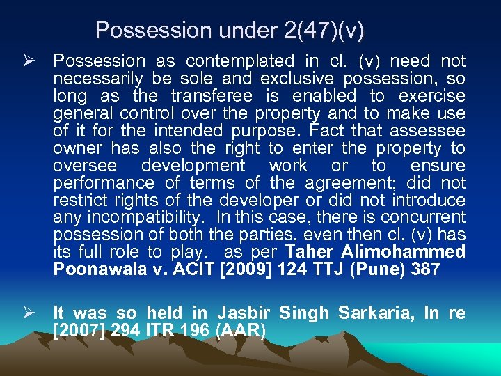 Possession under 2(47)(v) Ø Possession as contemplated in cl. (v) need not necessarily be
