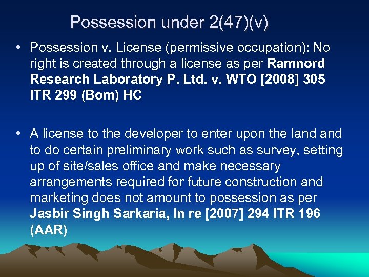 Possession under 2(47)(v) • Possession v. License (permissive occupation): No right is created through