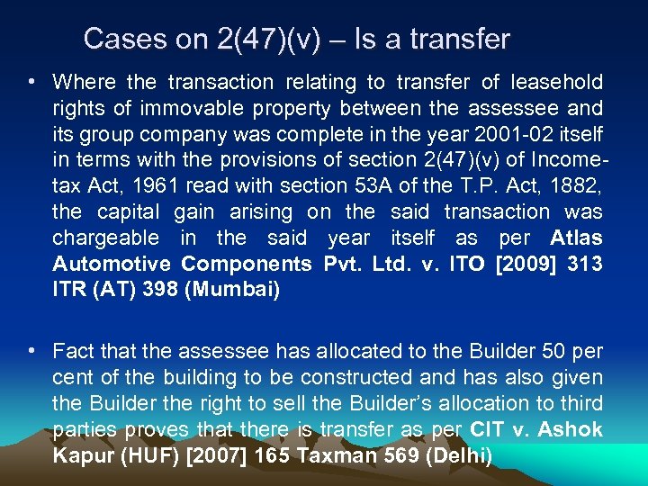 Cases on 2(47)(v) – Is a transfer • Where the transaction relating to transfer