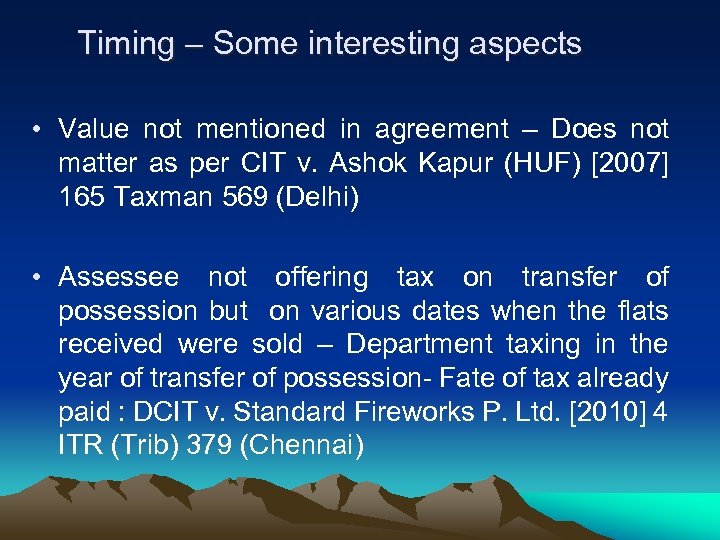 Timing – Some interesting aspects • Value not mentioned in agreement – Does not