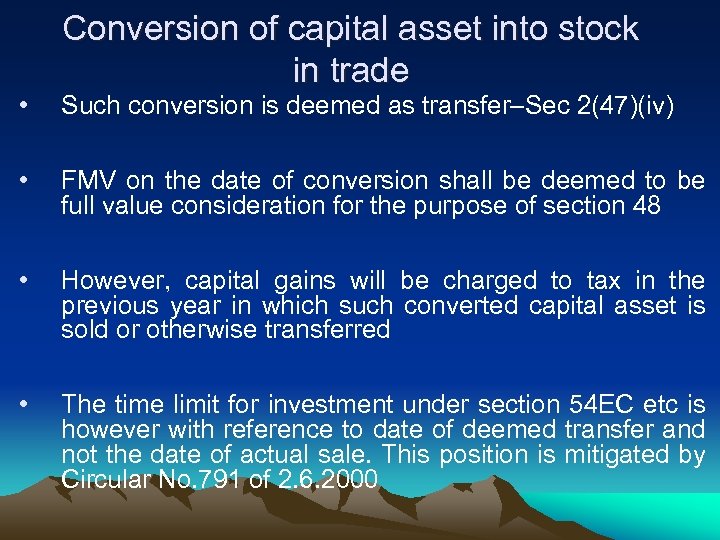 Conversion of capital asset into stock in trade • Such conversion is deemed as