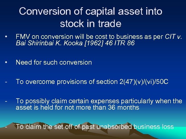 Conversion of capital asset into stock in trade • FMV on conversion will be