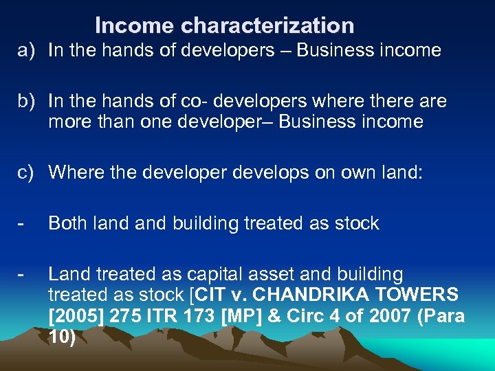 Income characterization a) In the hands of developers – Business income b) In the