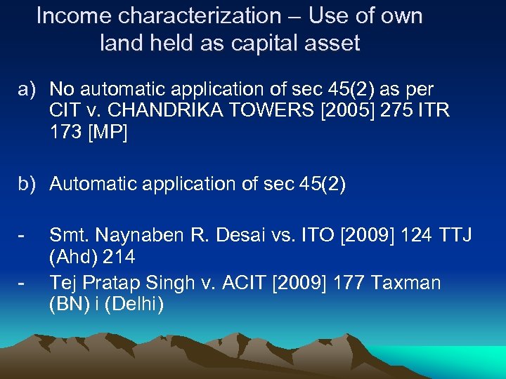 Income characterization – Use of own land held as capital asset a) No automatic