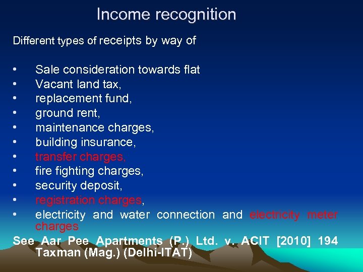 Income recognition Different types of receipts by way of • • • Sale consideration