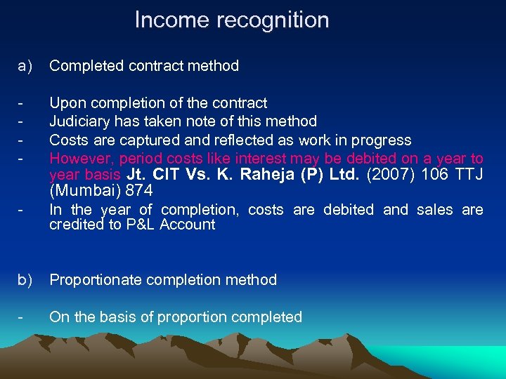 Income recognition a) Completed contract method - Upon completion of the contract Judiciary has