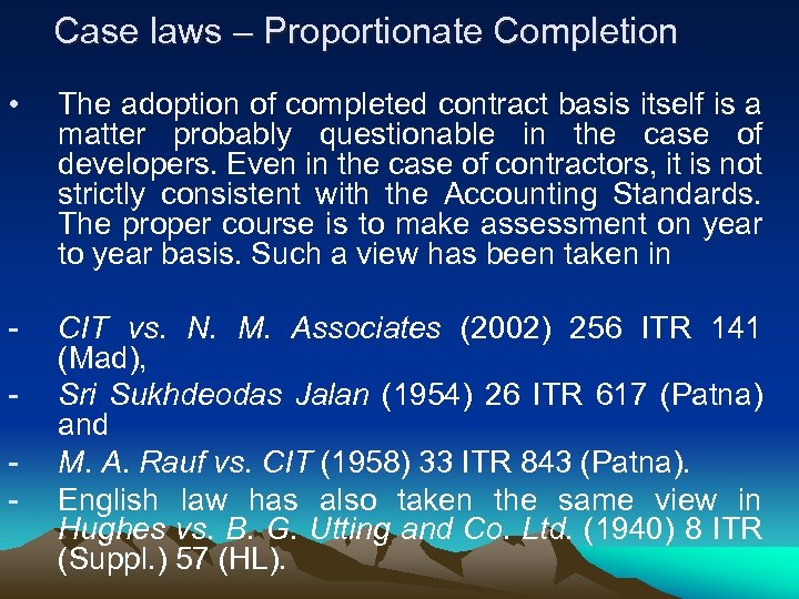 Case laws – Proportionate Completion • The adoption of completed contract basis itself is