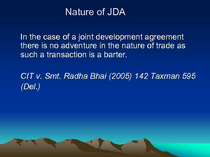 Nature of JDA In the case of a joint development agreement there is no