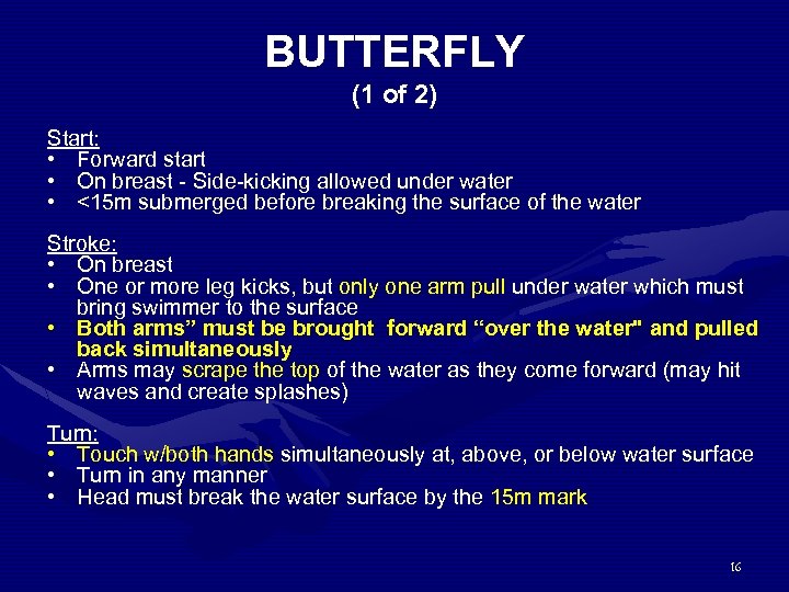 BUTTERFLY (1 of 2) Start: • Forward start • On breast - Side-kicking allowed