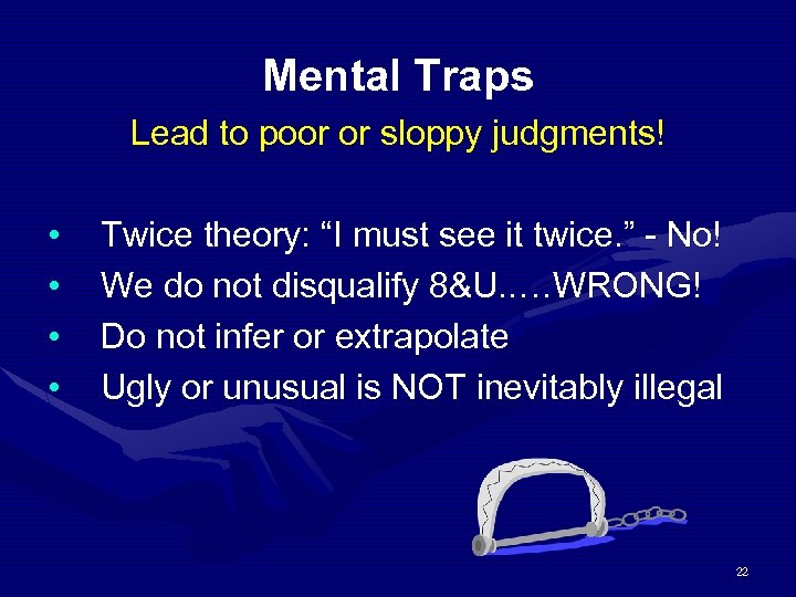 Mental Traps Lead to poor or sloppy judgments! • • Twice theory: “I must