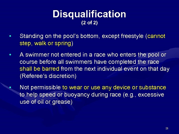 Disqualification (2 of 2) • Standing on the pool’s bottom, except freestyle (cannot step,