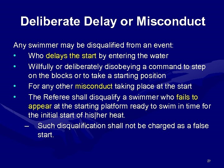 Deliberate Delay or Misconduct Any swimmer may be disqualified from an event: • Who