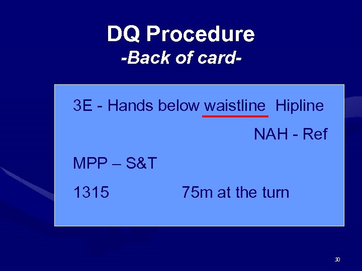 DQ Procedure -Back of card 3 E - Hands below waistline Hipline NAH -