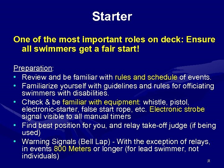 Starter One of the most important roles on deck: Ensure all swimmers get a