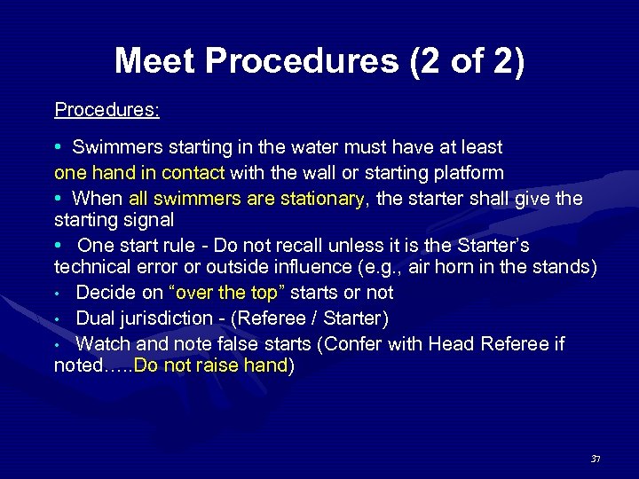 Meet Procedures (2 of 2) Procedures: • Swimmers starting in the water must have