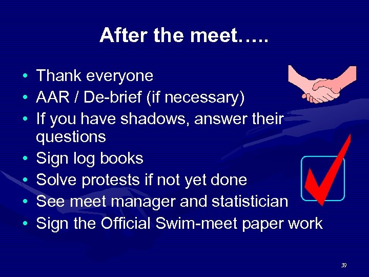 After the meet…. . • Thank everyone • AAR / De-brief (if necessary) •