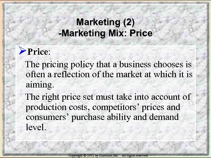 Marketing (2) -Marketing Mix: Price ØPrice: The pricing policy that a business chooses is