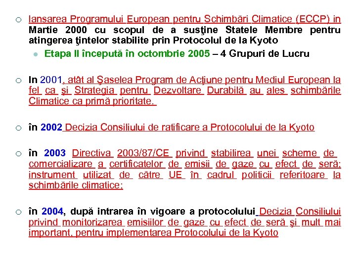 ¡ lansarea Programului European pentru Schimbări Climatice (ECCP) in Martie 2000 cu scopul de