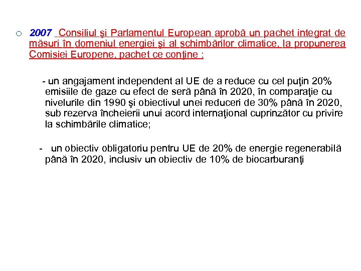 ¡ 2007 Consiliul şi Parlamentul European aprobă un pachet integrat de măsuri în domeniul