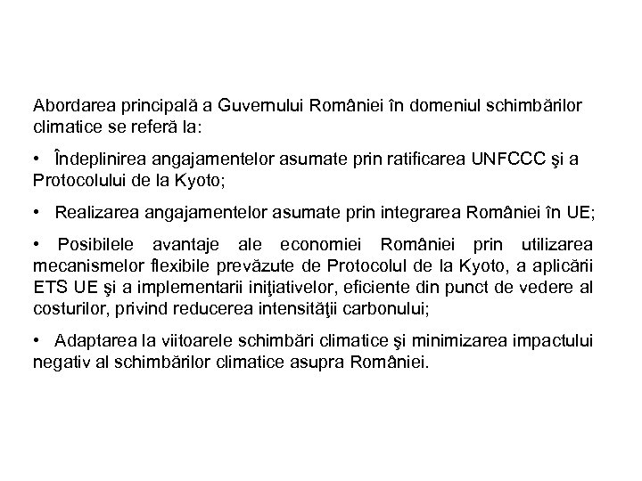 Abordarea principală a Guvernului României în domeniul schimbărilor climatice se referă la: • Îndeplinirea