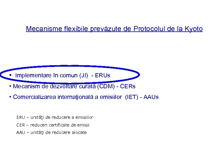 Mecanisme flexibile prevăzute de Protocolul de la Kyoto • Implementare în comun (JI) -