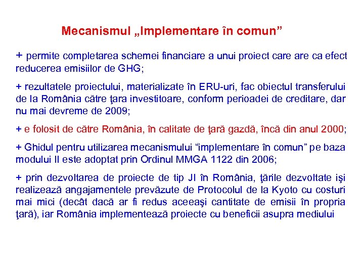 Mecanismul „Implementare în comun” + permite completarea schemei financiare a unui proiect care ca