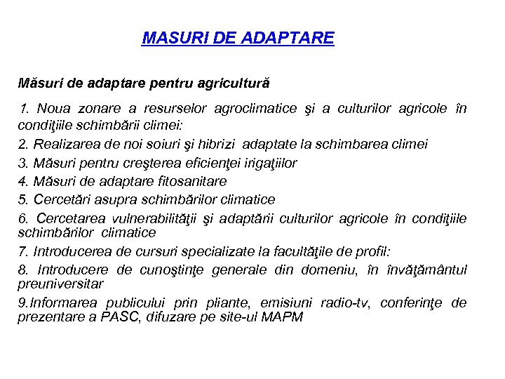 MASURI DE ADAPTARE Măsuri de adaptare pentru agricultură 1. Noua zonare a resurselor agroclimatice