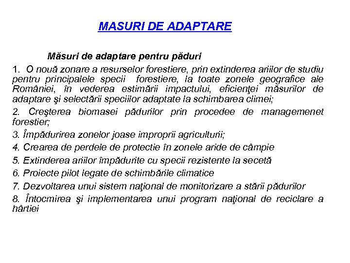 MASURI DE ADAPTARE Măsuri de adaptare pentru păduri 1. O nouă zonare a resurselor