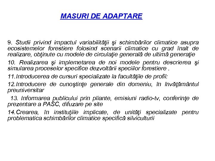 MASURI DE ADAPTARE 9. Studii privind impactul variabilităţii şi schimbărilor climatice asupra ecosistemelor forestiere