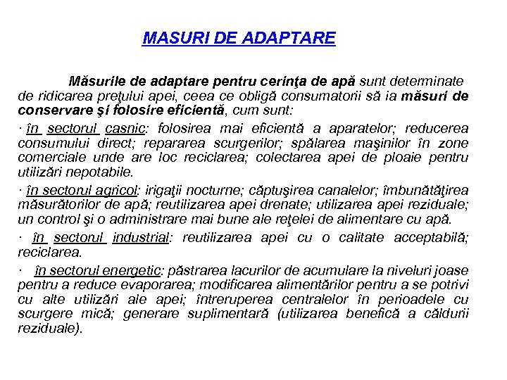 MASURI DE ADAPTARE Măsurile de adaptare pentru cerinţa de apă sunt determinate de ridicarea