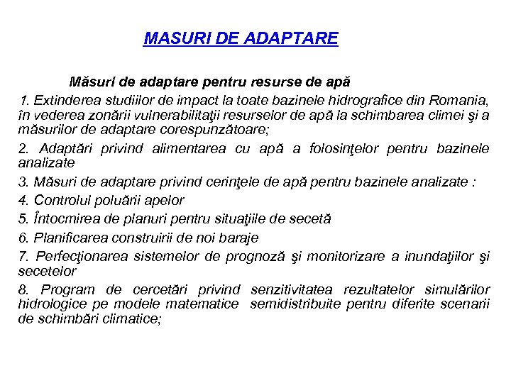 MASURI DE ADAPTARE Măsuri de adaptare pentru resurse de apă 1. Extinderea studiilor de