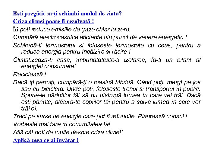 Eşti pregãtit sã-ţi schimbi modul de viatã? Criza climei poate fi rezolvatã ! Îti