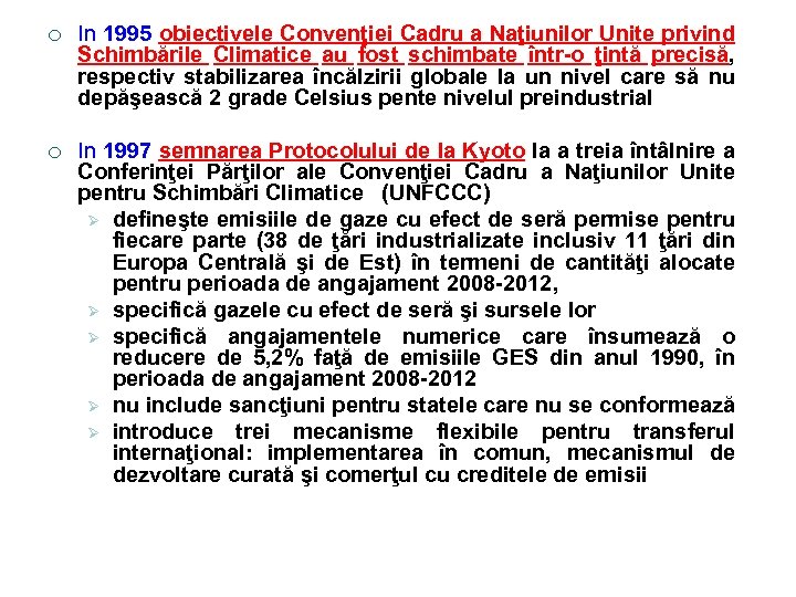 ¡ In 1995 obiectivele Convenţiei Cadru a Naţiunilor Unite privind Schimbările Climatice au fost