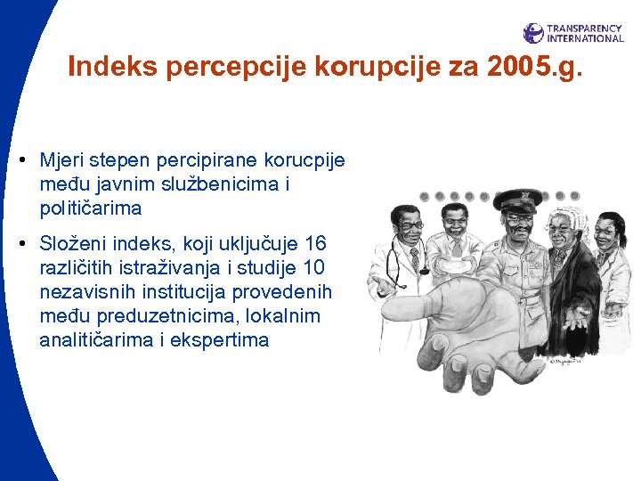 Indeks percepcije korupcije za 2005. g. • Mjeri stepen percipirane korucpije među javnim službenicima