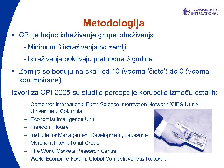 Metodologija • CPI je trajno istraživanje grupe istraživanja. - Minimum 3 istraživanja po zemlji