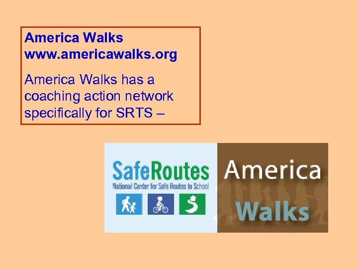 America Walks www. americawalks. org America Walks has a coaching action network specifically for