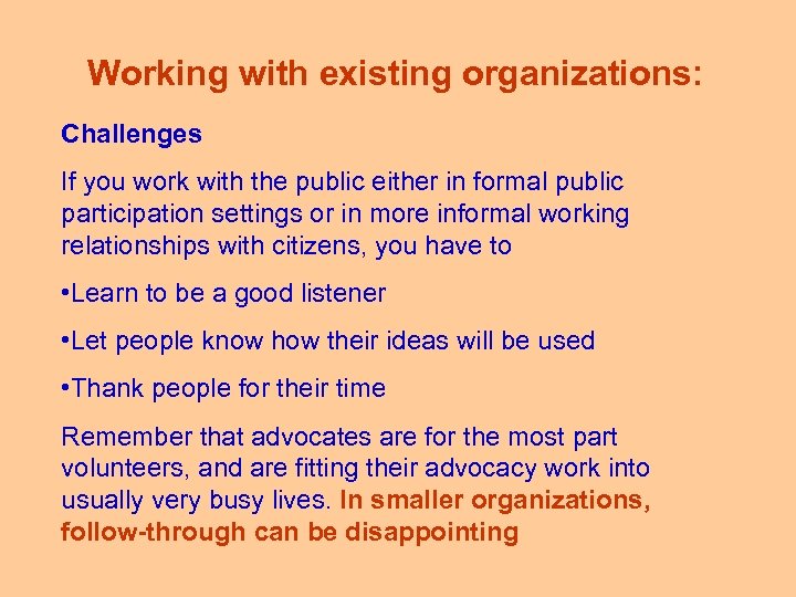 Working with existing organizations: Challenges If you work with the public either in formal