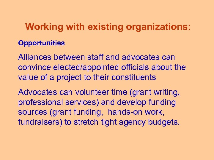 Working with existing organizations: Opportunities Alliances between staff and advocates can convince elected/appointed officials