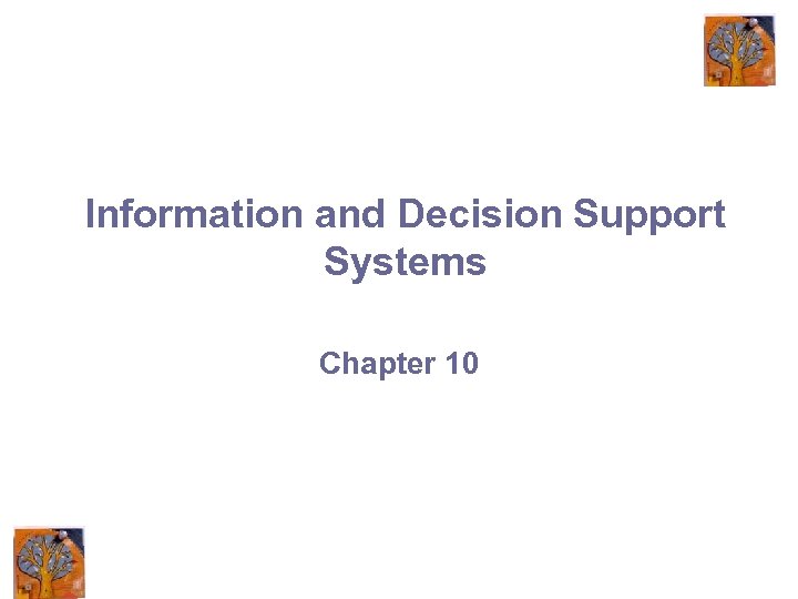 Information and Decision Support Systems Chapter 10 