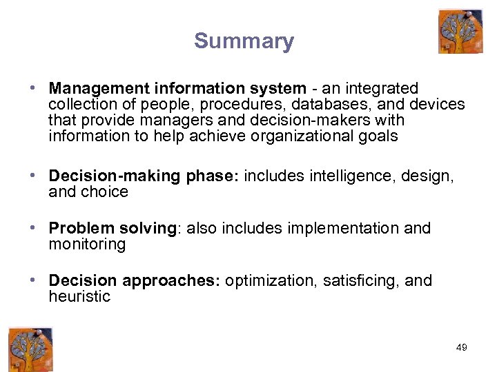 Summary • Management information system - an integrated collection of people, procedures, databases, and