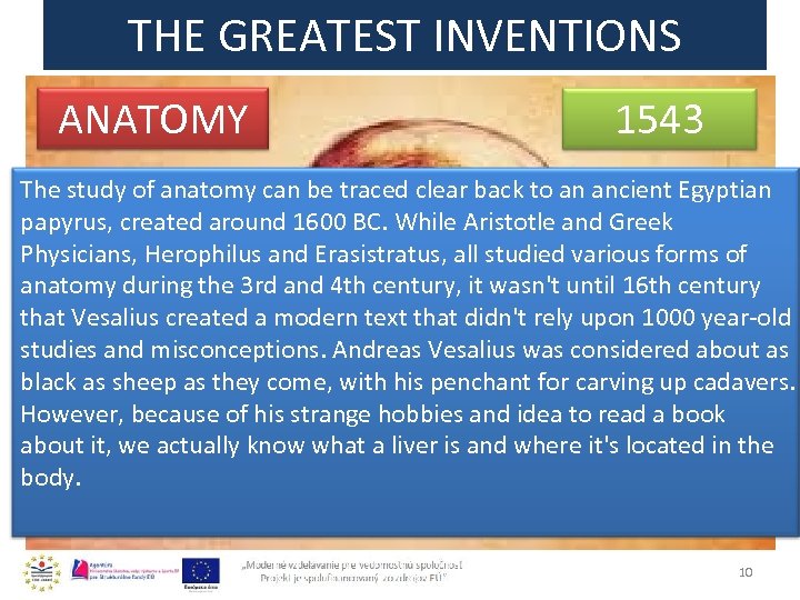 THE GREATEST INVENTIONS ANATOMY 1543 The study of anatomy can be traced clear back